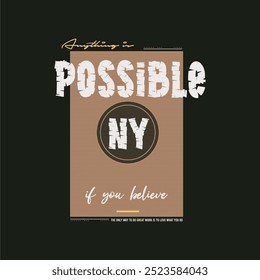 Anything is possible illustration typography slogan for t shirt printing, tee graphic design.