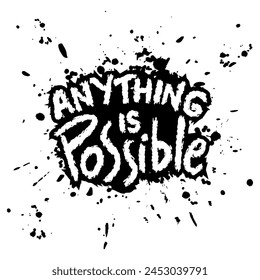 Anything is possible. Inspirational quote. Vector illustration.