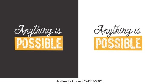 Anything is possible. Positive handwritten with brush typography. Inspirational quote and motivational phrase for your designs: t-shirt, poster, card, etc.