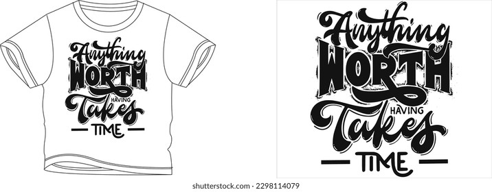 Anything Worth Have Takes Time t-shirt design background color is a white and t-shirt color is a white beautiful color and beautiful design