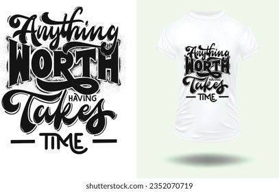 Anything Worth having takes Time