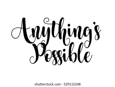 Anything's possible quote print in vector.Lettering quotes motivation for life and happiness.