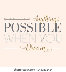 Anythings Possible When You Dream,Graphic Design Vector Print T-shirts