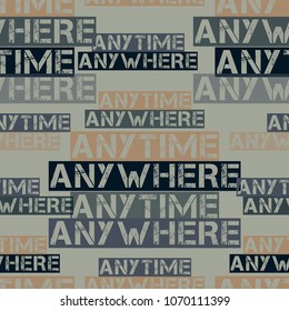 Anytime anywhere pattern. Typography only series. Minimal graphics