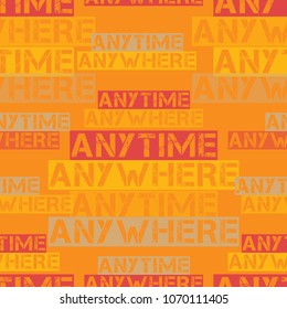 Anytime anywhere pattern. Typography only series. Minimal graphics