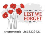 Anzac Day (April 25th) with the message "Lest We Forget" and features outlined red poppies
