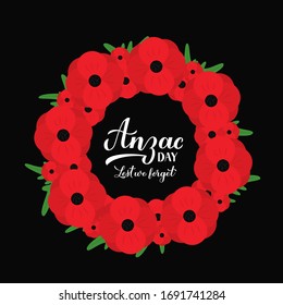 Anzac day calligraphy hand lettering. Wreath of red poppy flowers symbol of Remembrance day. Lest we forget. Vector  