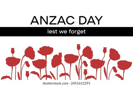 Anzac day flat background concept illustration. Lest we forget banner. Poppy flowers  silhouette vector on a white background.