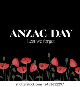 Anzac day flat background concept illustration. Lest we forget squre banner. Poppy flowers vector on a black background.