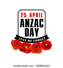 Anzac Day label for Australian and New Zealand Army Corps Remembrance Day. Red poppy flower and black ribbon with Lest We Forget text for World War soldiers Memory Day design