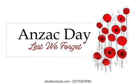 Anzac day, Lest We Forget national day of remembrance in Australia, New Zealand and Tonga card, banner, background  with red poppy flowers	