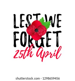 Anzac Day memorial poster. Realistic Red Glitter Poppy flower - international symbol of peace. Lest We Forget text isolated on white background. 25th April date. Remembrance Day. Vector Illustration