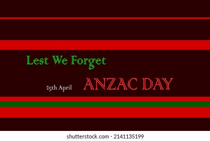 Anzac Day vector card or banner, illustration with lest we forget 25th April phases on black dark red green background. National Day of Remembrance in Australia, New Zealand.