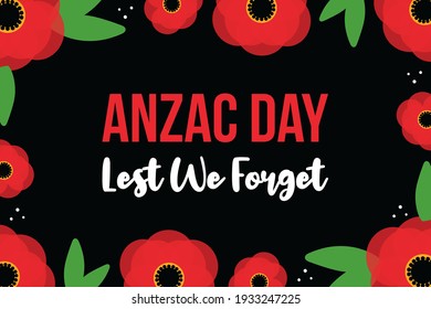 Anzac Day vector card, illustration with poppy flowers border, frame. National Day of Remembrance in Australia and New Zealand.
