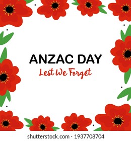 Anzac Day vector card, illustration with poppy flowers and green leaves square frame. National Day of Remembrance in Australia and New Zealand. April 25.
