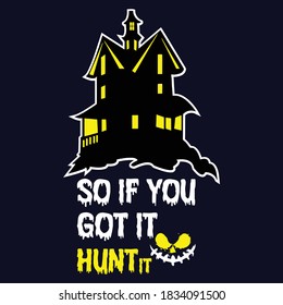 ao if you got it hunt it typography t shirt design eps