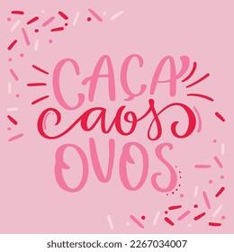 Caça aos ovos. Eggs hunt. in brazilian portuguese. Modern hand Lettering. vector.