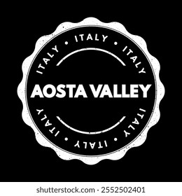 Aosta Valley is a mountainous autonomous region in northwestern Italy, text concept stamp