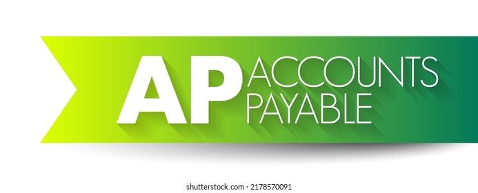 AP - Accounts Payable is money owed by a business to its suppliers shown as a liability on a company's balance sheet, acronym text concept background