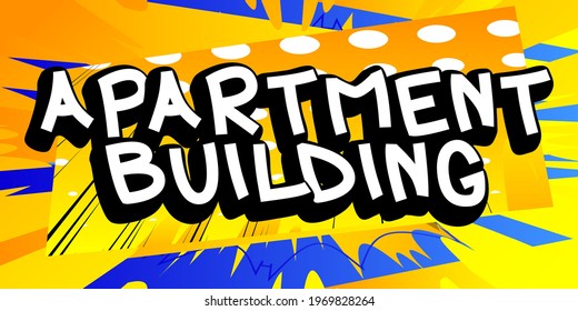 Apartment Building - comic book word on colorful pop art background. Retro style for prints, cards, posters, social media post, banner. Vector cartoon illustration.