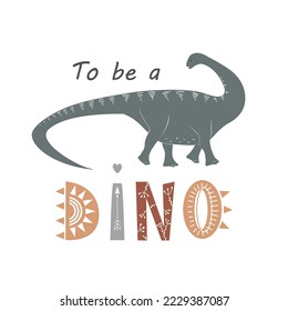 Apatosaurus cartoon baby and To Be a Dino lettering in Scandinavian style. Cute nursery print. Jurassic period dinosaur isolated on white, vector illustration