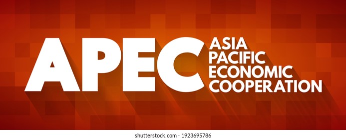 APEC Asia Pacific Economic Cooperation - inter-governmental forum for economies in the Pacific Rim that promotes free trade throughout the Asia-Pacific region, acronym text concept background