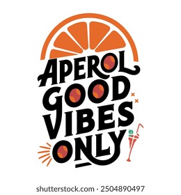 Aperol Good Vibes Only T Shirt Design Summer Vibes vector illustration