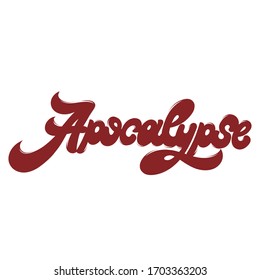 Apocalypse. Vector hand drawn lettering  isolated. Template for card, poster, banner, print for t-shirt, pin, badge, patch.