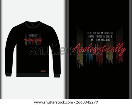 Apologetically Sweat Shirt  Design EPS Custom Design
