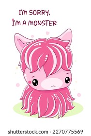 Apologize card with sad cute tiny monster. Inscription I'm sorry, I'm a monster. Cute baby monster apologize. Vector illustration EPS8