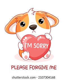 Apologize card. Sad little corgi puppy with pink heart. Inscription I'm sorry, please forgive me. Cute baby dog apologize. Vector illustration EPS8 