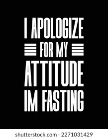 i apologize for my attitude.im fasting ramadan typography t shirt 