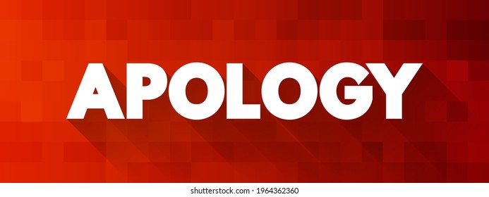 Apology - acknowledgment or expression of regret for an offense, mistake or wrongdoing, text concept background