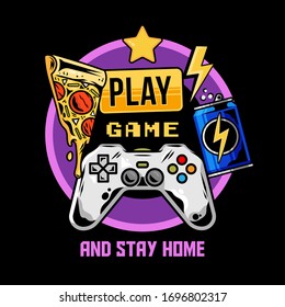 Apparel print design for gamer and geek culture with gamepad joystick for games pizza energy drink and with quarantine isolation style message "Play game and stay home" Logo design vector illustration