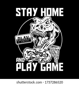 Apparel print design for gamer and geeks with T rex angry dinosaur which play video game on joystick gamepad and with quarantine message "Stay home play game". Mascot logo vector design illustration.