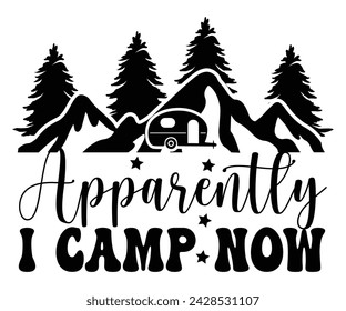 Apparently I Camp Now Svg,Happy Camper Svg,Camping Svg,Adventure Svg,Hiking Svg,Camp Saying,Camp Life Svg,Svg Cut Files, Png,Mountain T-shirt,Instant Download svg