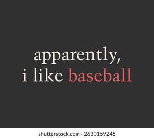 Apparently I like baseball trendy tee