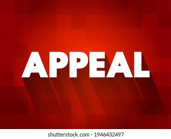 Appeal - Process In Which Cases Are Reviewed By A Higher Authority, Text Concept For Presentations And Reports