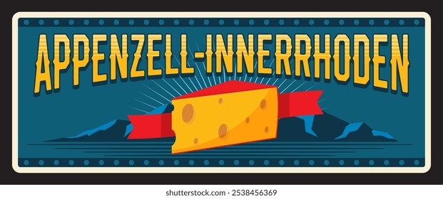 Appenzell-Innerrhoden Swiss canton travel plate. Vector vintage banner with Switzerland cheese, banner and mountains. Travel touristic landmark sign, retro board. Canton of Appenzell Inner-Rhodes