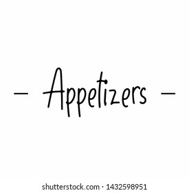 Appetizers -  a handwritten lettering message for social media good for posters, menu's,  greeting cards, social media, letters, signs, textile, gifts, mugs, t-shirts and other gifts blogs