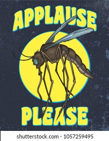 "Applause please" poster. Vector illustration of mosquito insect in cartoon style on grunge background. Good for logos, t-shirt prints, posters, stickers.