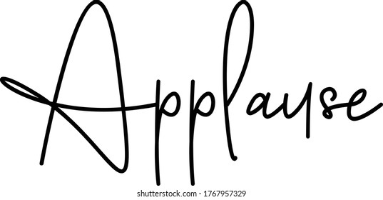Applause quote. Modern calligraphy text. Vector hand-drawn illustration black and white