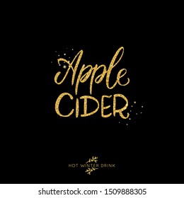 Apple Cider vector lettering quote. Shiny gold glowing glitter. Christmas sparkling star dust.
Hot winter holiday alcohol drink glowing illustration.