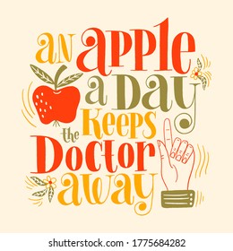 An apple a day keeps the doctor away. Hand-drawn lettering quote for a healthy life. Wisdom for merchandise, social media, web design elements. Vector colored lettering isolated on background.