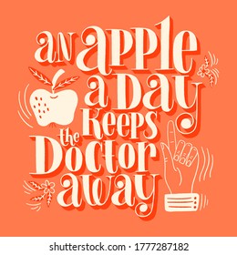 An apple a day keeps the doctor away. Hand-drawn lettering quote for a healthy life. Wisdom for merchandise, social media, web design elements. Vector lettering isolated on a colored background.
