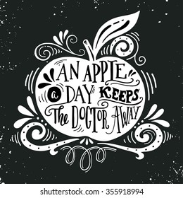 An apple a day keeps the doctor away. Motivational quote about health. Hand drawn vintage hand-lettering. This illustration can be used as a print on t-shirts and bags, stationary or as a poster.