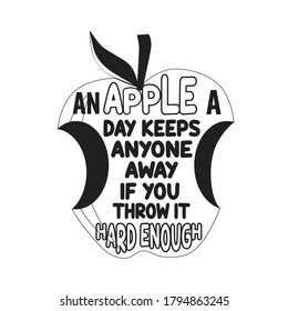 Apple Quote and saying. An apple a day keeps anyone away.