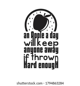 Apple Quote and saying. An apple a day will keep anyone away.