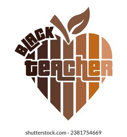 Apple in shape of heart with Black Teacher phrase design with shadows of broun for black history month