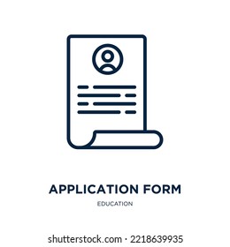 application form icon from education collection. Thin linear application form, form, paper outline icon isolated on white background. Line vector application form sign, symbol for web and mobile